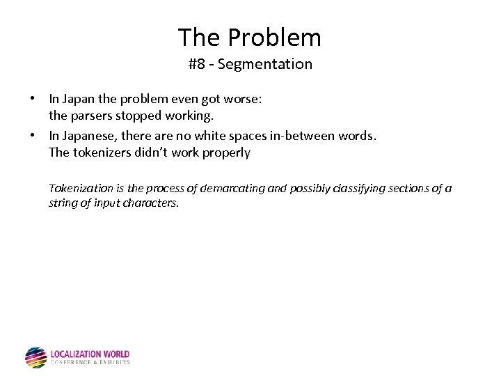 The Problem #8 - Segmentation • In Japan the problem even got worse: the