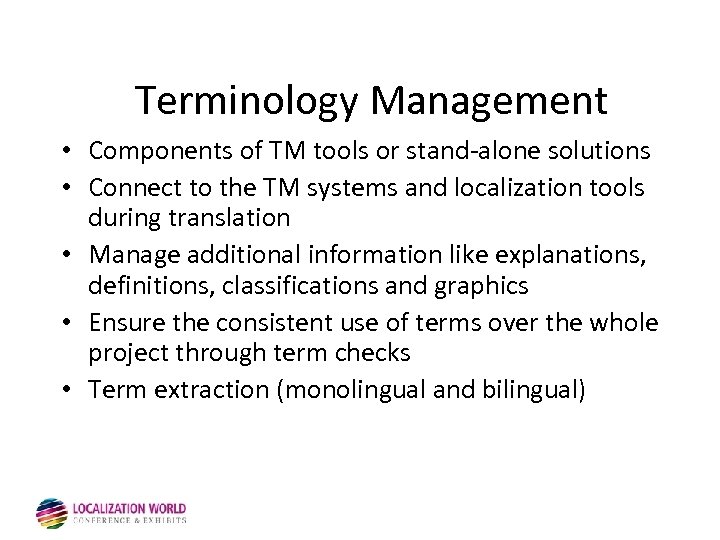 Terminology Management • Components of TM tools or stand-alone solutions • Connect to the