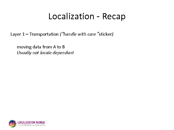 Localization - Recap Layer 1 – Transportation (“handle with care” sticker) moving data from