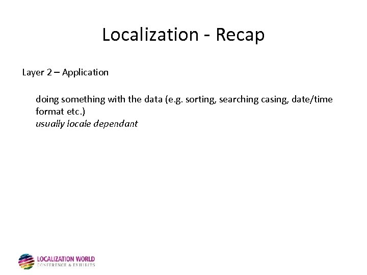 Localization - Recap Layer 2 – Application doing something with the data (e. g.
