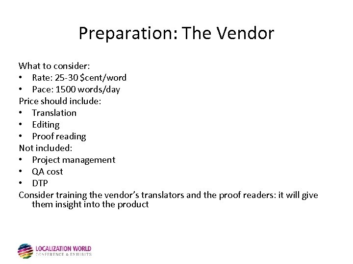 Preparation: The Vendor What to consider: • Rate: 25 -30 $cent/word • Pace: 1500