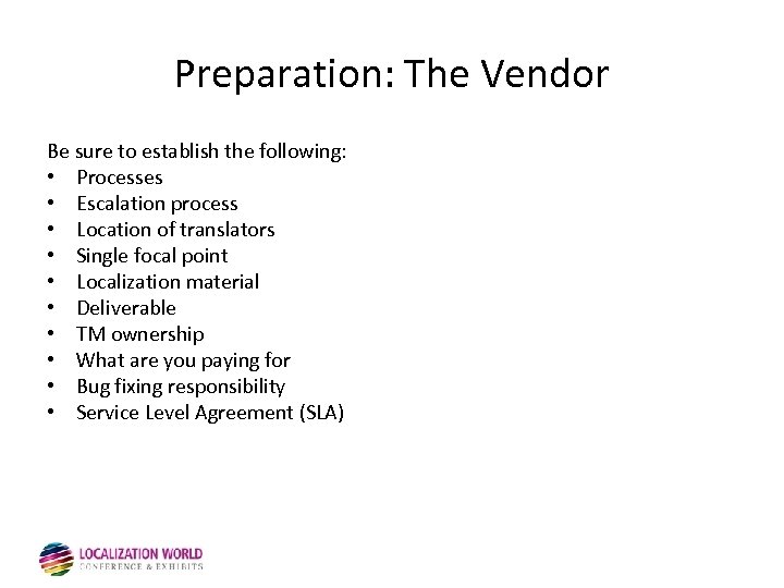 Preparation: The Vendor Be sure to establish the following: • Processes • Escalation process