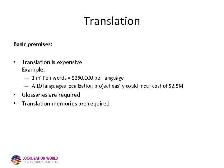 Translation Basic premises: • Translation is expensive Example: – 1 million words = $250,