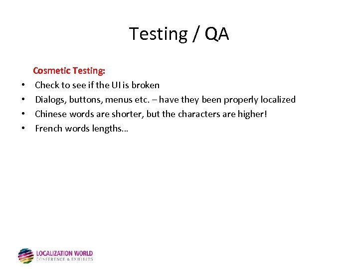 Testing / QA • • Cosmetic Testing: Check to see if the UI is