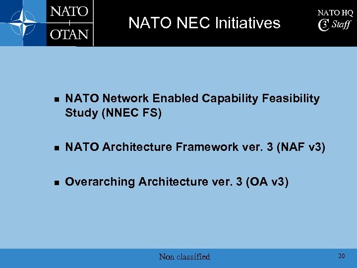 NATO NEC Initiatives n NATO HQ 3 C Staff NATO Network Enabled Capability Feasibility