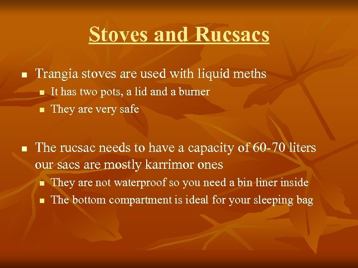 Stoves and Rucsacs n Trangia stoves are used with liquid meths n n n