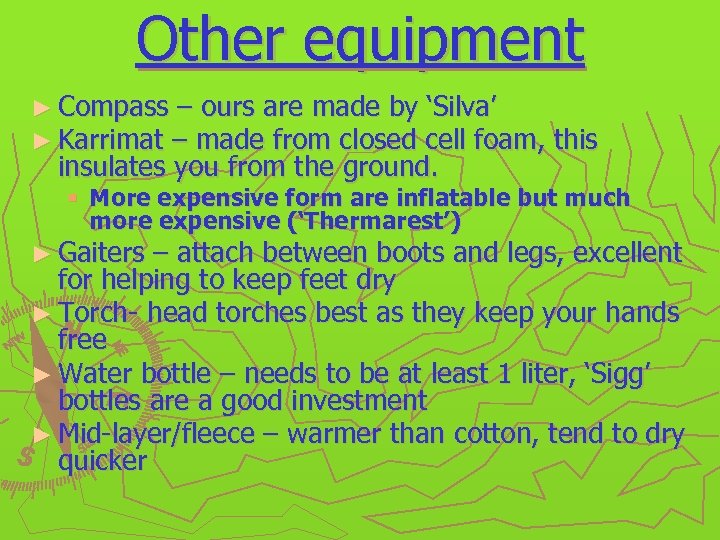 Other equipment ► Compass – ours are made by ‘Silva’ ► Karrimat – made