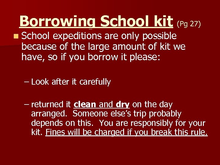 Borrowing School kit (Pg 27) n School expeditions are only possible because of the