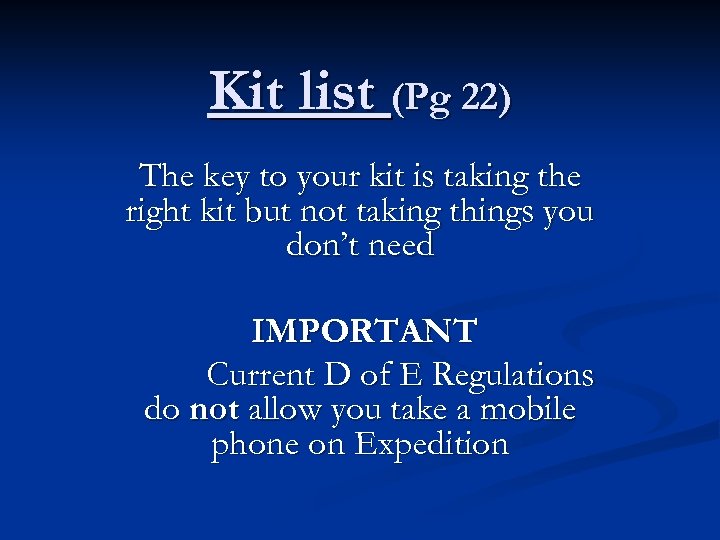 Kit list (Pg 22) The key to your kit is taking the right kit