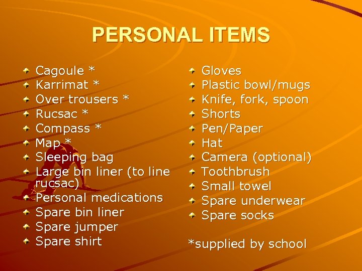 PERSONAL ITEMS Cagoule * Karrimat * Over trousers * Rucsac * Compass * Map