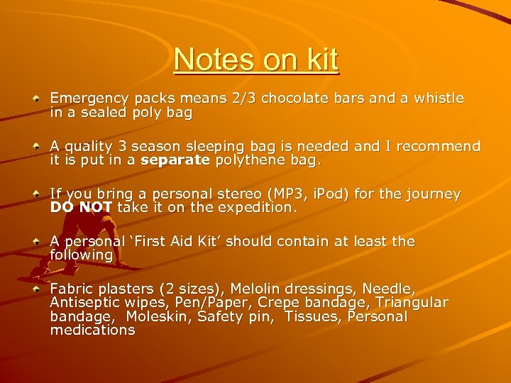 Notes on kit Emergency packs means 2/3 chocolate bars and a whistle in a
