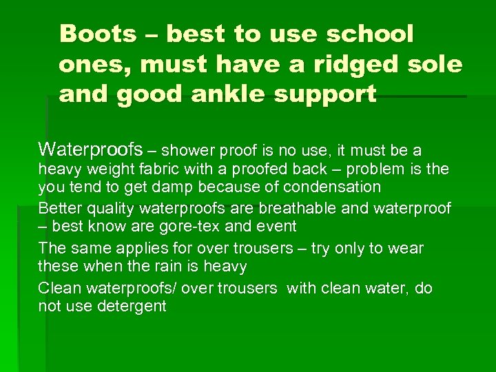 Boots – best to use school ones, must have a ridged sole and good