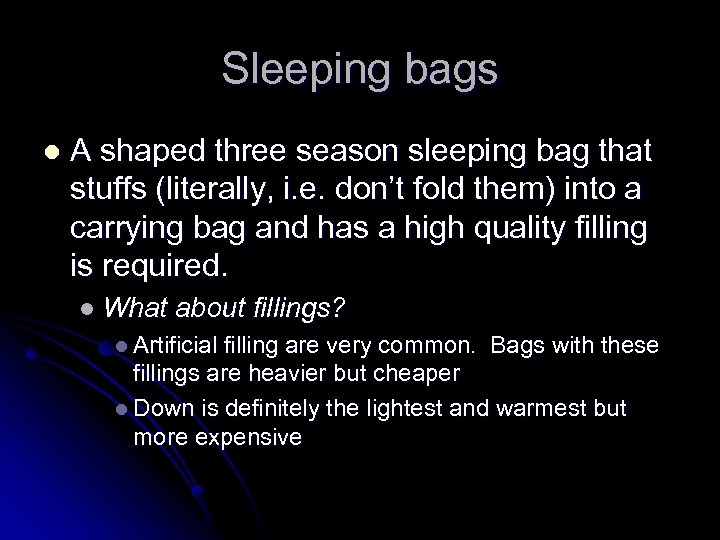 Sleeping bags l A shaped three season sleeping bag that stuffs (literally, i. e.