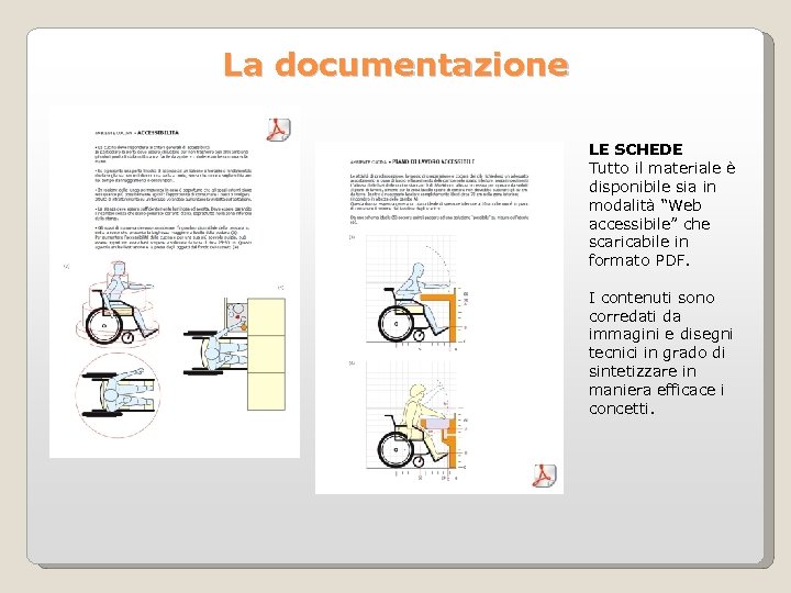 La documentazione LE SCHEDE Tutto il materiale è disponibile sia in modalità “Web accessibile”