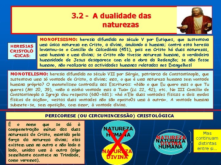 3. 2 - A dualidade das naturezas HERESIAS CRISTOLÓ -GICAS: MONOFISISMO: heresia difundida no