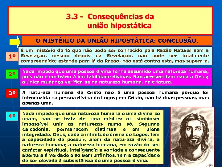 3. 3 - Consequências da união hipostática O MISTÉRIO DA UNIÃO HIPOSTÁTICA: CONCLUSÃO. 1º