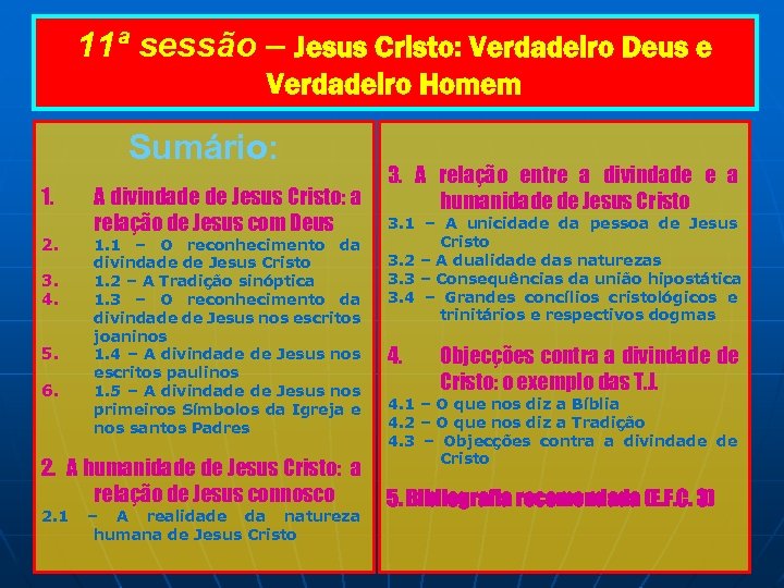 11ª sessão – Jesus Cristo: Verdadeiro Deus e Verdadeiro Homem Sumário: 1. 2. 3.