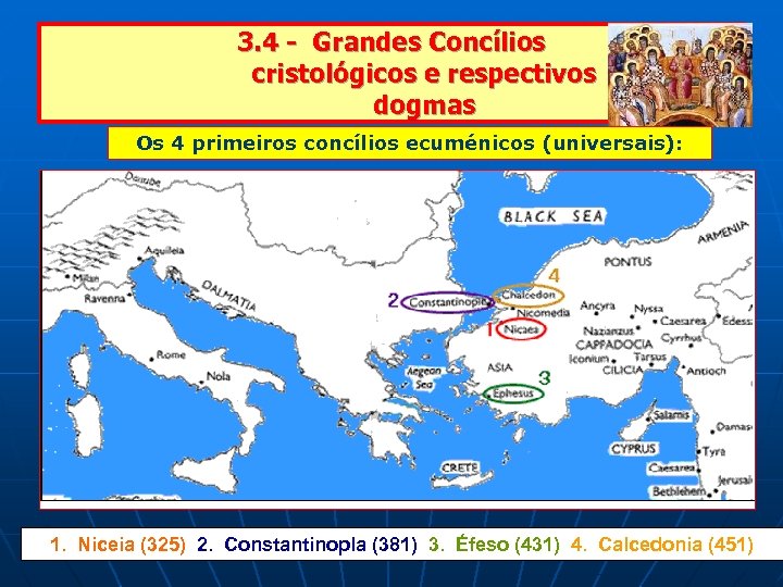 3. 4 - Grandes Concílios cristológicos e respectivos dogmas Os 4 primeiros concílios ecuménicos