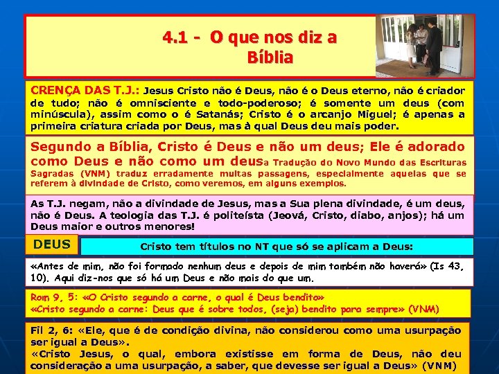 4. 1 - O que nos diz a Bíblia CRENÇA DAS T. J. :
