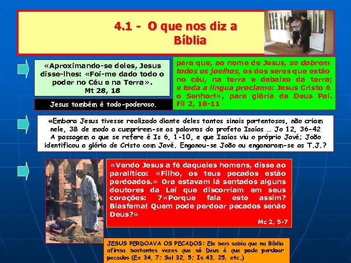 4. 1 - O que nos diz a Bíblia «Aproximando-se deles, Jesus disse-lhes: «Foi-me