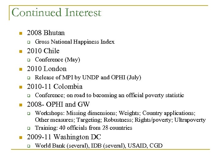 Continued Interest n 2008 Bhutan q n 2010 Chile q n Conference; on road