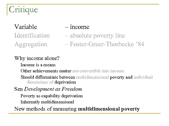 Critique Variable Identification Aggregation – income – absolute poverty line – Foster-Greer-Thorbecke ’ 84