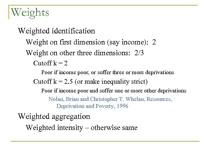Weights Weighted identification Weight on first dimension (say income): 2 Weight on other three