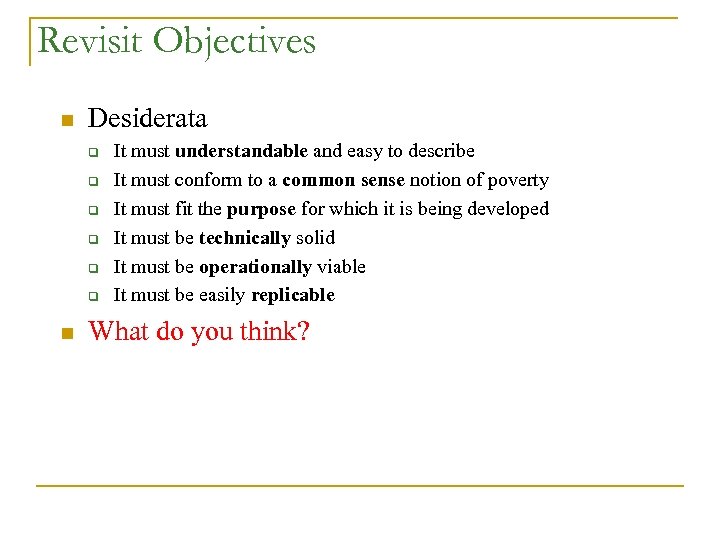 Revisit Objectives n Desiderata q q q n It must understandable and easy to