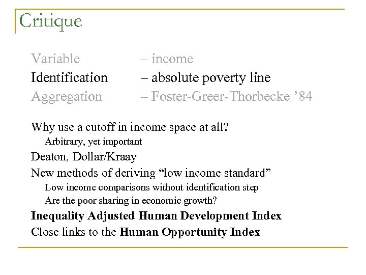 Critique Variable Identification Aggregation – income – absolute poverty line – Foster-Greer-Thorbecke ’ 84