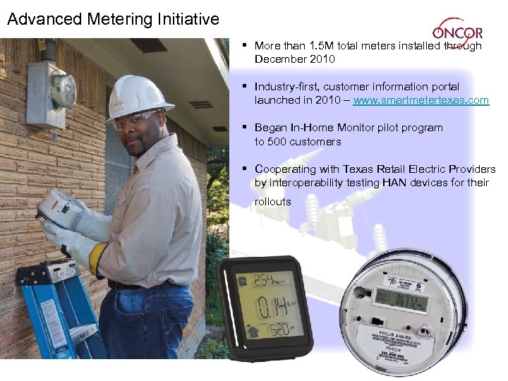 Advanced Metering Initiative § More than 1. 5 M total meters installed through December