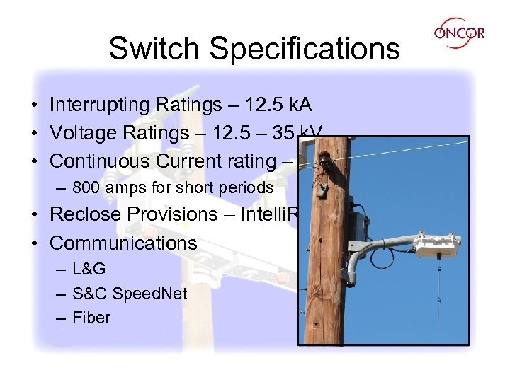 Switch Specifications • Interrupting Ratings – 12. 5 k. A • Voltage Ratings –