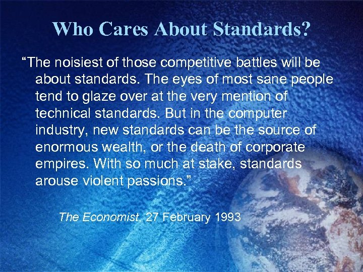Who Cares About Standards? “The noisiest of those competitive battles will be about standards.
