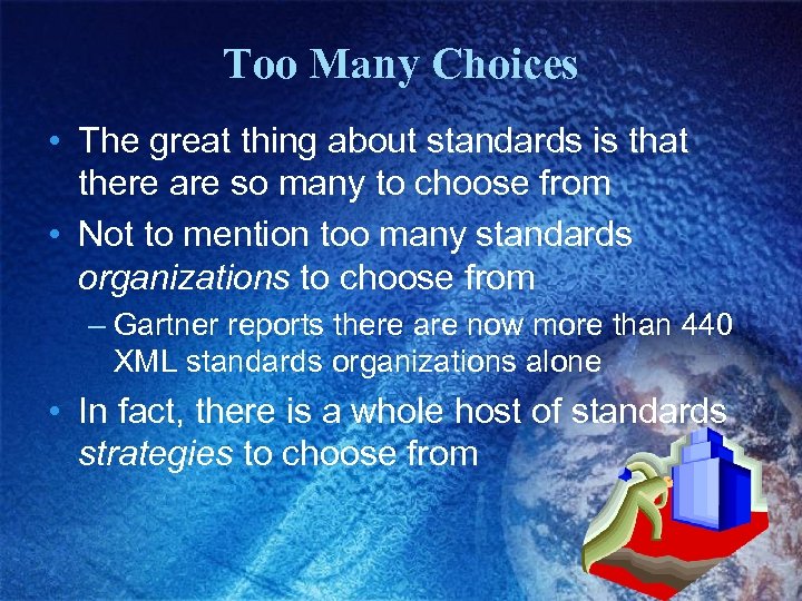 Too Many Choices • The great thing about standards is that there are so