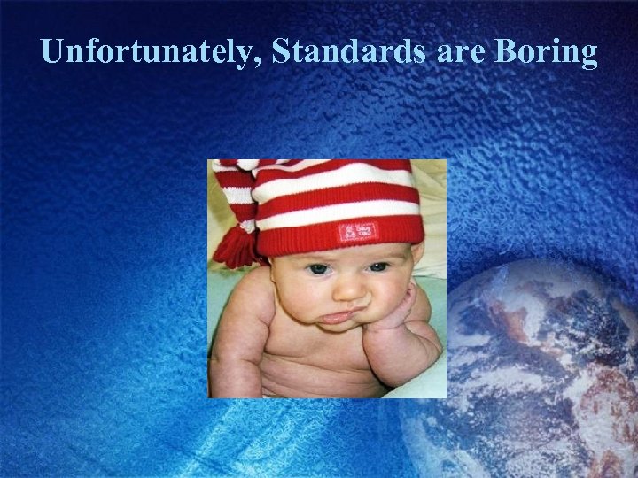 Unfortunately, Standards are Boring 