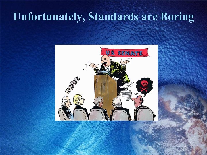 Unfortunately, Standards are Boring 