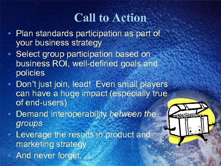 Call to Action • Plan standards participation as part of your business strategy •