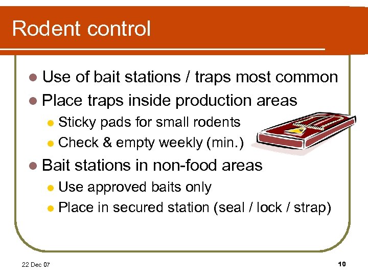 Rodent control l Use of bait stations / traps most common l Place traps