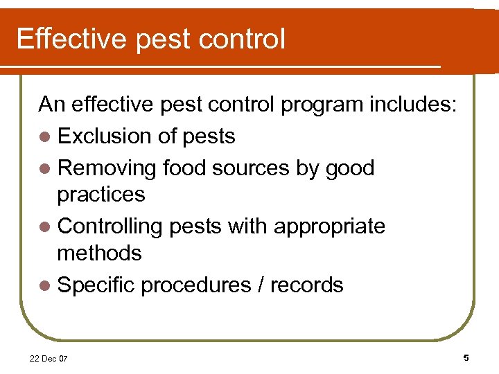 Effective pest control An effective pest control program includes: l Exclusion of pests l