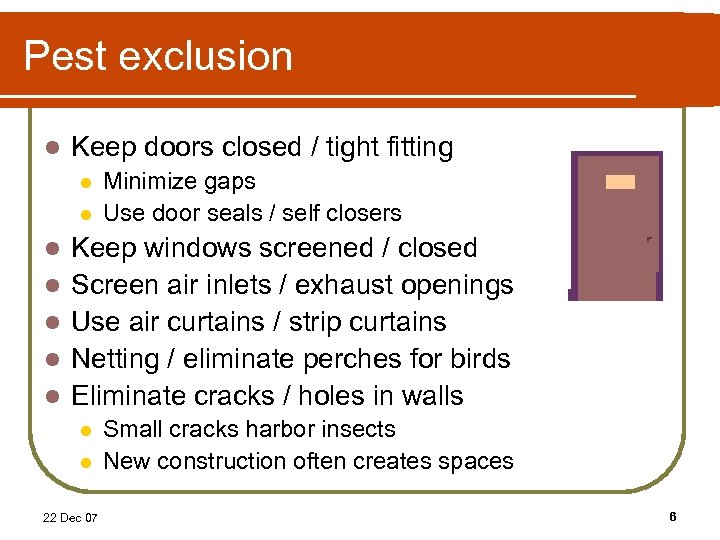 Pest exclusion l Keep doors closed / tight fitting l l l l Minimize