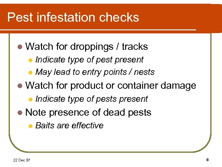 Pest infestation checks l Watch for droppings / tracks Indicate type of pest present