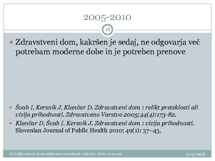 2005 -2010 18 Zdravstveni dom, kakršen je sedaj, ne odgovarja več potrebam moderne dobe