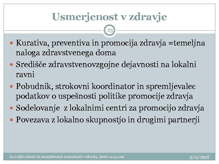 Usmerjenost v zdravje 23 Kurativa, preventiva in promocija zdravja =temeljna naloga zdravstvenega doma Središče