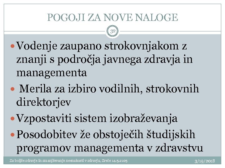 POGOJI ZA NOVE NALOGE 32 Vodenje zaupano strokovnjakom z znanji s področja javnega zdravja
