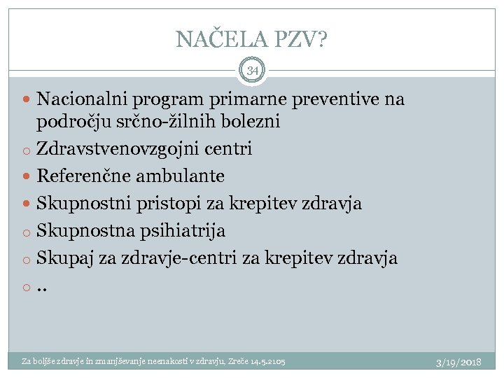 NAČELA PZV? 34 Nacionalni program primarne preventive na področju srčno-žilnih bolezni o Zdravstvenovzgojni centri