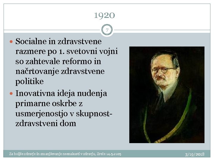 1920 7 Socialne in zdravstvene razmere po 1. svetovni vojni so zahtevale reformo in