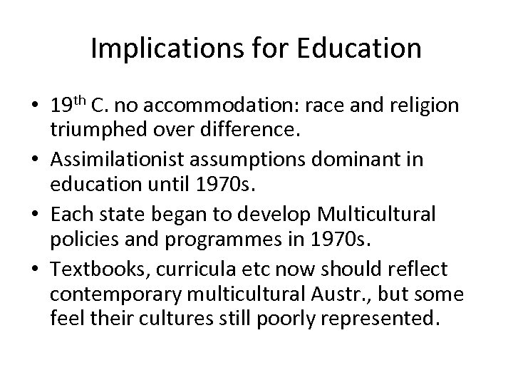 Implications for Education • 19 th C. no accommodation: race and religion triumphed over