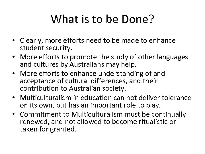 What is to be Done? • Clearly, more efforts need to be made to