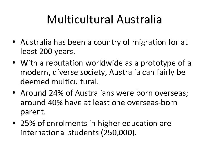 Multicultural Australia • Australia has been a country of migration for at least 200