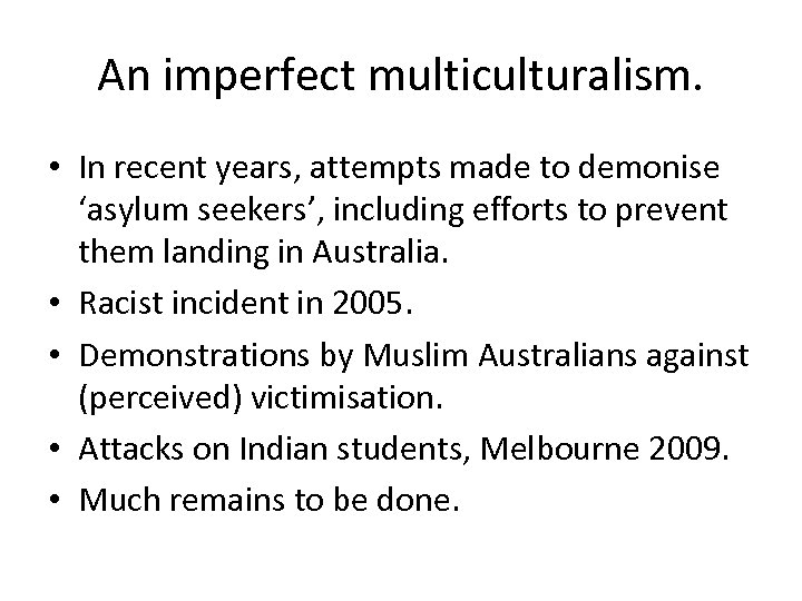 An imperfect multiculturalism. • In recent years, attempts made to demonise ‘asylum seekers’, including