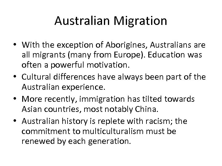 Australian Migration • With the exception of Aborigines, Australians are all migrants (many from